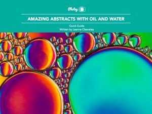 Amazing Abstracts with Oil and Water - Free Quick Guide