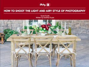 How to Shoot the Light & Airy Style of Photography - Free Quick Guide