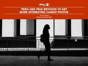 Tried and True Methods to Get More Interesting Candid Shots - Free Quick Guide