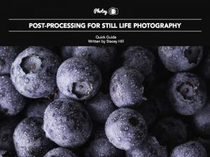 Post-Processing for Still Life Photography