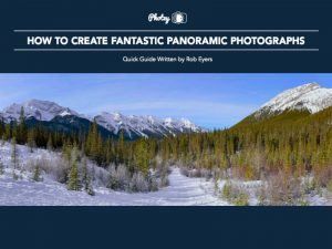 How to Create Fantastic Panoramic Photographs