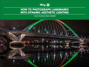 How to Photograph Landmarks with Dynamic Aesthetic Lighting - Free Quick Guide