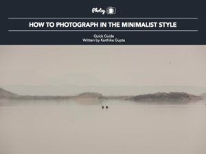 How to Photograph in the Minimalist Style - Free Quick Guide