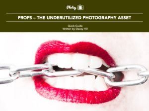 Props - The Underutilized Photography Asset - Free Quick Guide