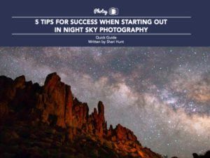 5 Tips for Success When Starting Out in Night Sky Photography - Free Quick Guide