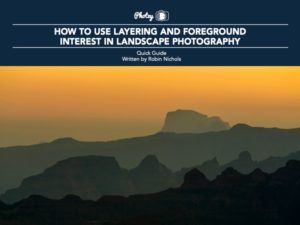 How to Use Layering and Foreground Interest in Landscape Photography - Free Quick Guide