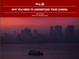 Why You Need to Understand Your Camera - Free Quick Guide