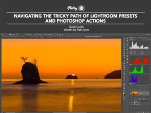 Lightroom Presets and Photoshop Actions - Free Quick Guide