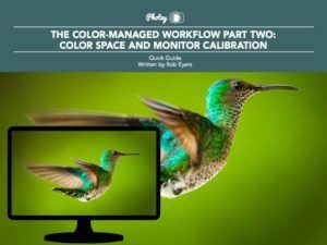 The Color-Managed Workflow Part 2: Color Space and Monitor Calibration - Free Quick Guide