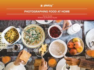 Photographing Food at Home - Free Quick Guide