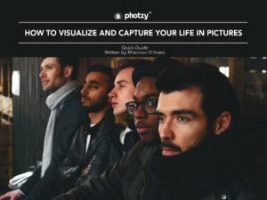 How to Visualize and Capture Your Life in Pictures - Free Quick Guide