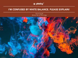 I'm Confused by White Balance. Please Explain! - Free Quick Guide