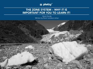 The Zone System - Why It Is Important for You to Learn It! - Free Quick Guide