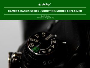 Camera Basics Series: Shooting Modes Explained - Free Quick Guide
