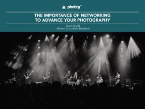 The Importance of Networking to Advance Your Photography - Free Quick Guide