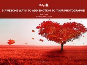 FREE Guide – 5 Awesome Ways to Add Emotion to Your Photographs