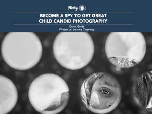 Child Candid Photography - Free Quick Guide