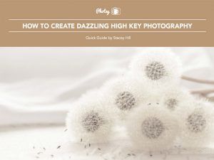 How to Create Dazzling High Key Photography - Free Quick Guide