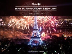 FREE Guide – How to Photograph Fireworks