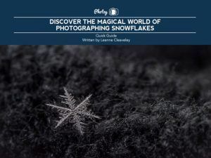 Photographing Snowflakes - Free Quick Guide