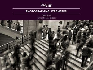 Photographing Strangers - Free Quick Guide
